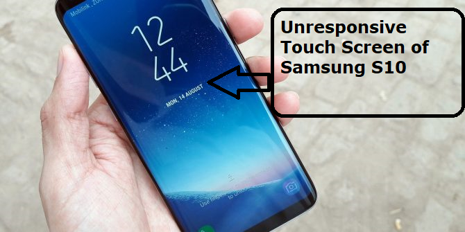 unresponsive touch screen Samsung S10
