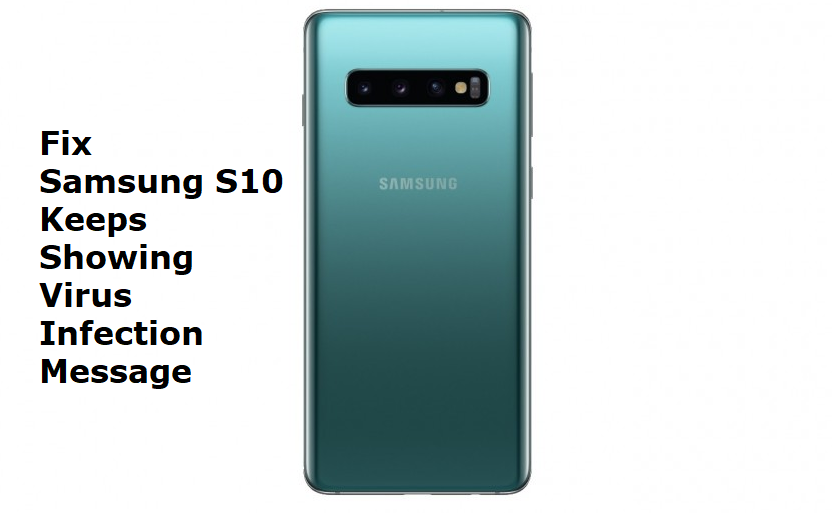 Samsung S10 Keeps Showing Virus Infection Message