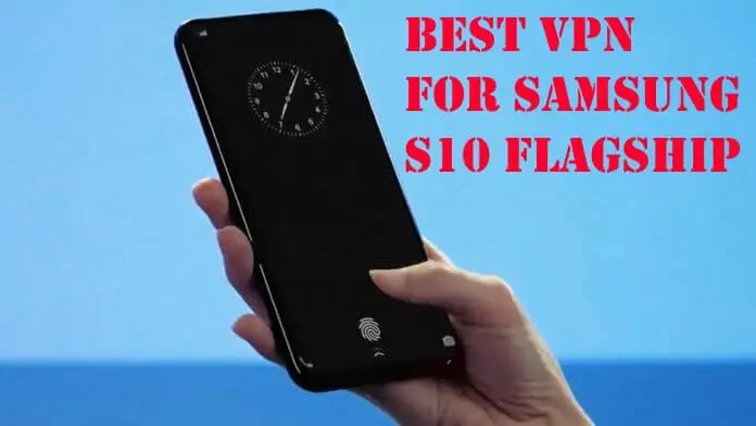 Best VPN for Samsung Galaxy S10, S10 Plus, S10e