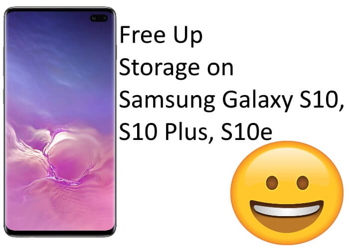 Free Up Storage Space on Samsung S10, S10 Plus, S10e