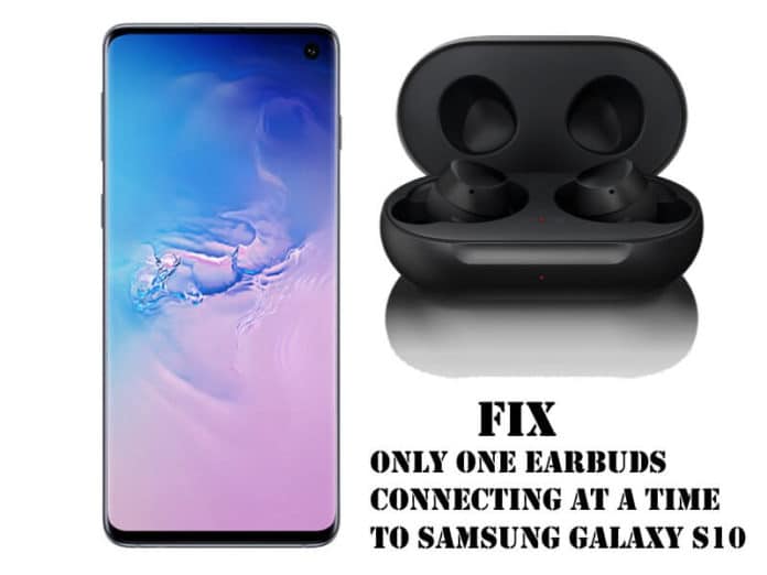 Only one earbuds is connecting to Samsung S10