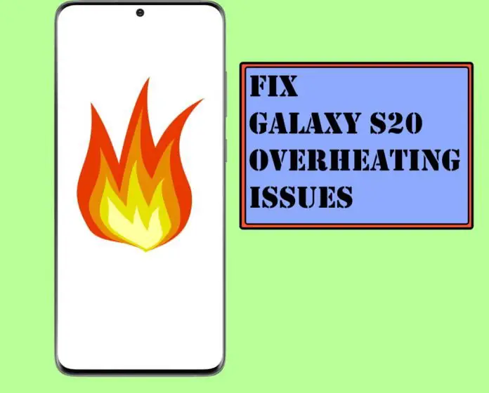 Galaxy S20 Ultra, S20 Overheating Issues