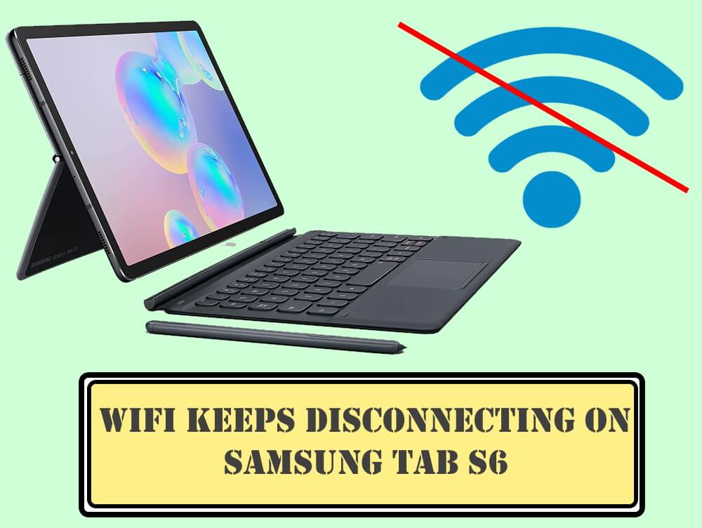 Wi-Fi Keeps Disconnecting on Samsung Tab S6