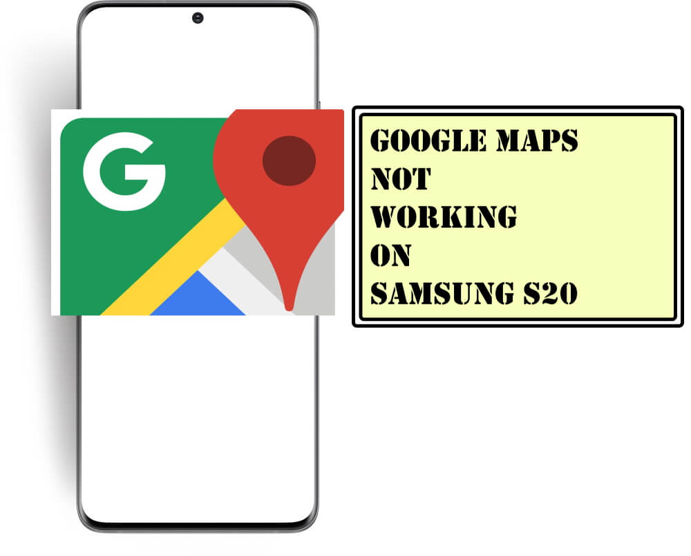 Fix Google Maps Not Working on Samsung S20