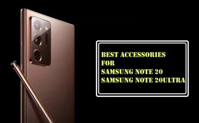 Best Accessories for Samsung Note 20 and Note 20 Ultra