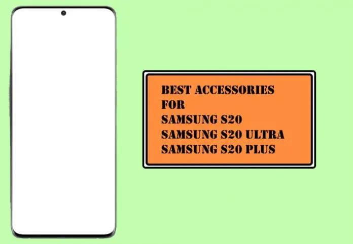 Best Accessories for Samsung S20, S20 Ultra, S20