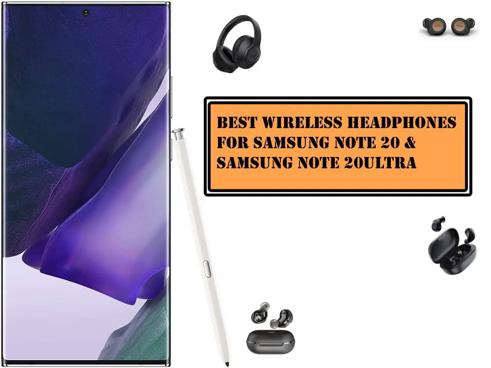 Best Wireless Headphones for Samsung Note 20 and Note 20 Ultra
