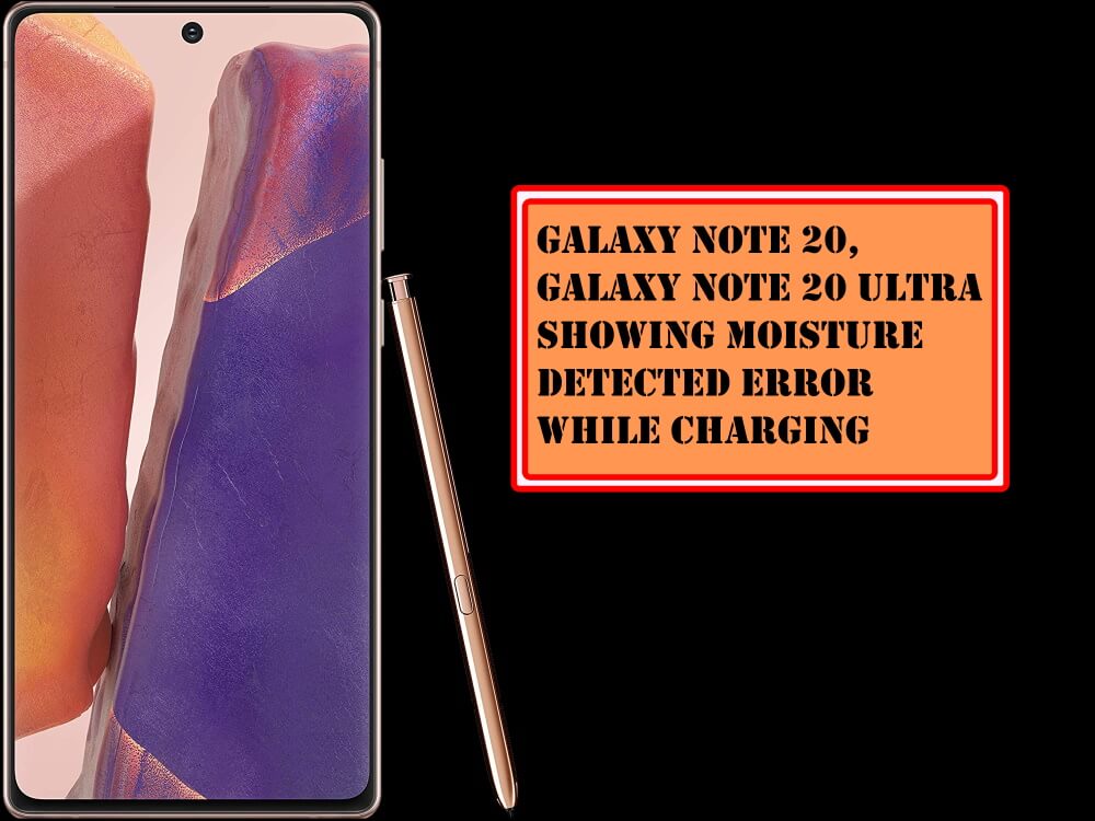 Fix Galaxy Note 20, Note 20 Ultra Showing Moisture Detected Error While Charging