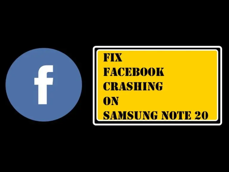 Facebook App Crashing on Samsung Note 20 in 2020