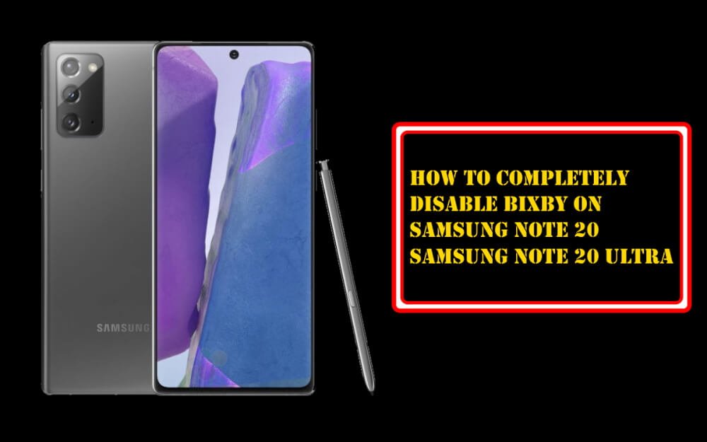 How to Completely Disable Bixby on Samsung Note 20 Ultra and Note 20