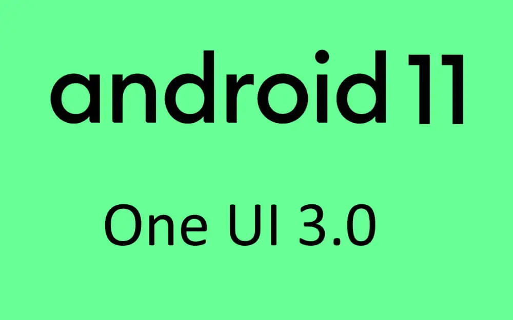 Android 11 and One UI 3