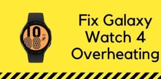 Fix Galaxy Watch 4 Overheating
