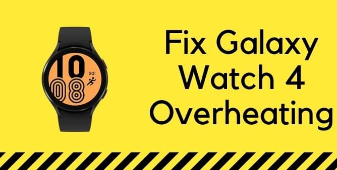 Fix Samsung Watch 4 Overheating