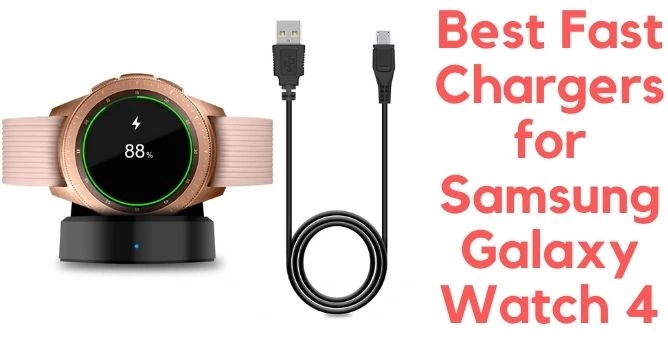Best Fast Chargers for Samsung Watch 4 and Watch 4 Classic