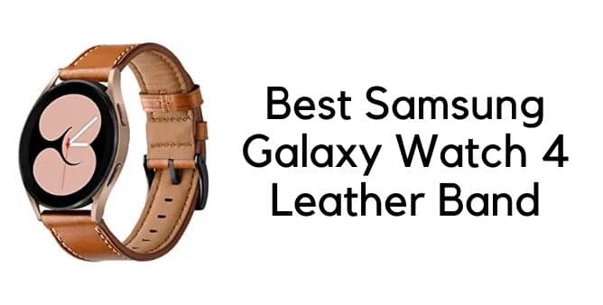 Best Samsung Galaxy Watch 4 Leather Band