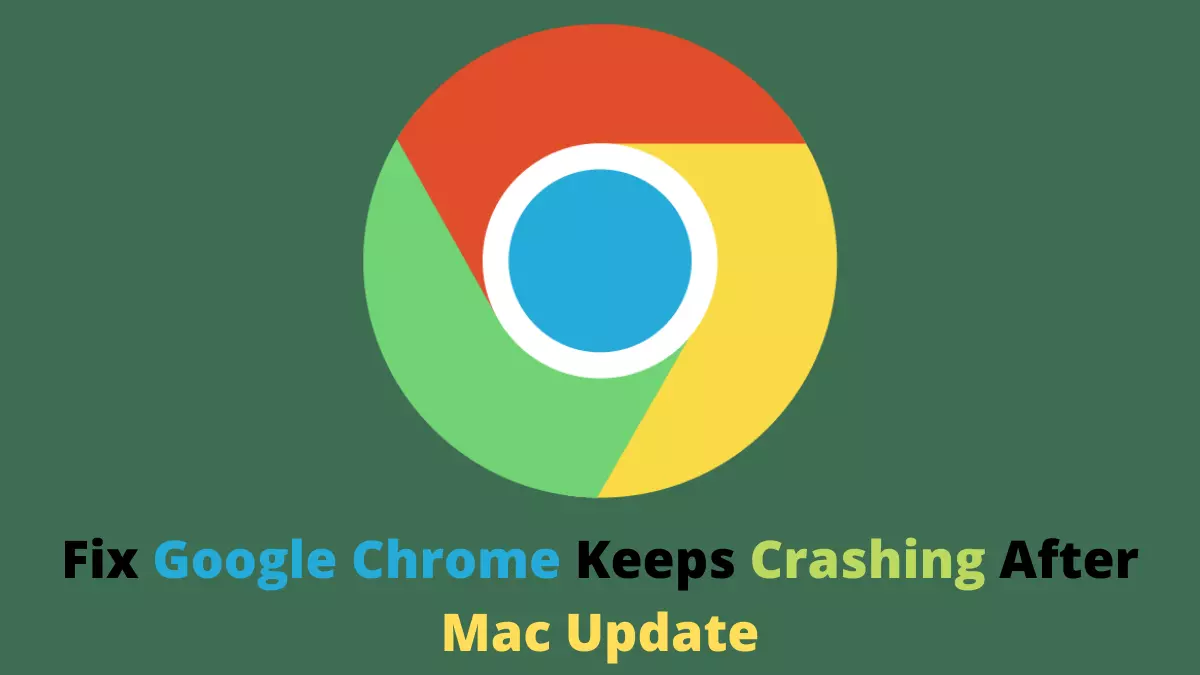 Fix Google Chrome Keeps Crashing After Mac Update
