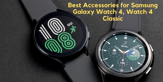 Best Accessories for Samsung Galaxy Watch 4, Watch 4 Classic