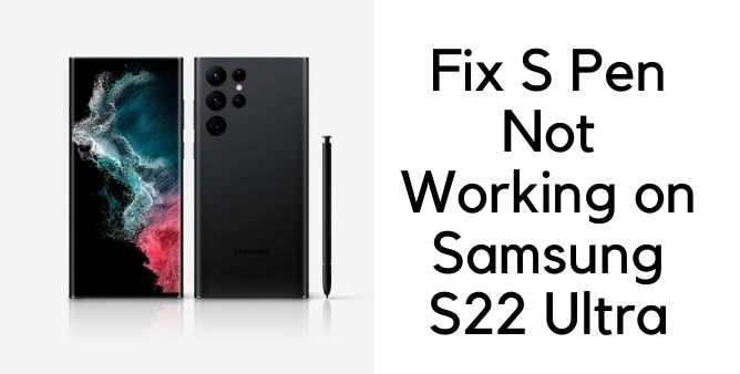 S Pen Not Working on Samsung S22 Ultra