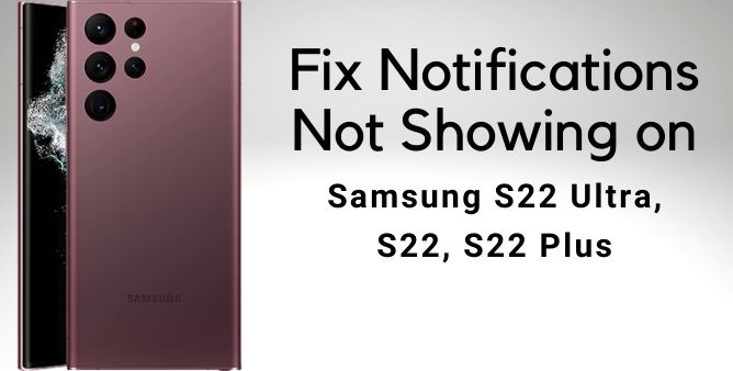 Notifications Not Showing on Samsung S22 Ultra