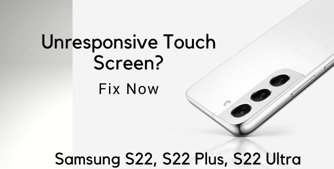 Unresponsive Touch Screen Samsung S22 Ultra