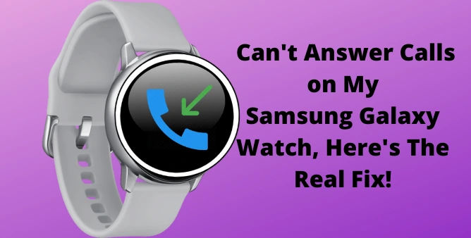 Fix Samsung Watch Can't Answer Calls