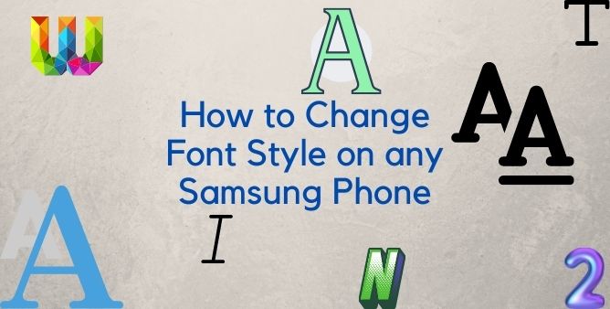 How to Change Font Style on any Samsung Phone