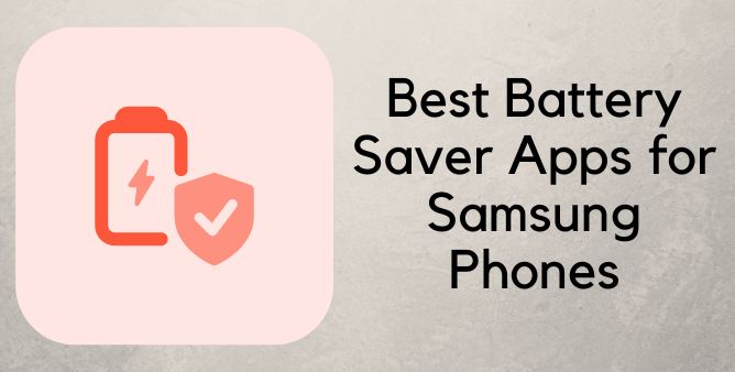Best Battery Saver Apps Samsung Phones
