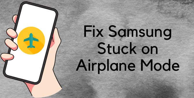 Fix Samsung Stuck on Airplane Mode