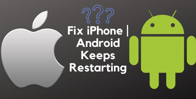 Fix iPhone Android Keeps Restarting