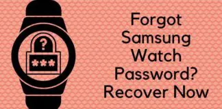 Forgot Samsung Watch Password Recover Now