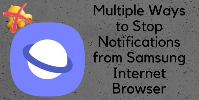 Multiple Ways to Stop Notifications from Samsung Internet Browser