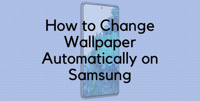 How To Change Wallpaper Automatically On Any Samsung?