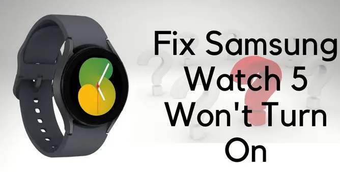 Samsung Watch 5 Won't Turn On