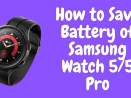 How to Save Battery of Samsung Watch 55 Pro