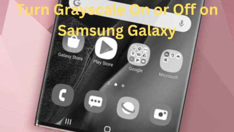 turn grayscale on or off on samsung galaxy
